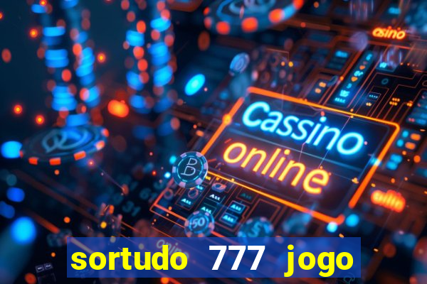 sortudo 777 jogo de cassino