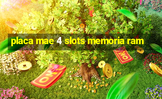 placa mae 4 slots memoria ram