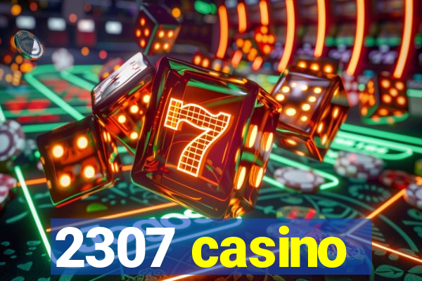 2307 casino