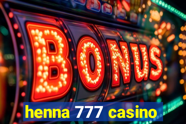 henna 777 casino