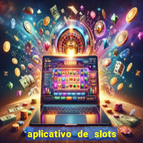 aplicativo de slots que pagam