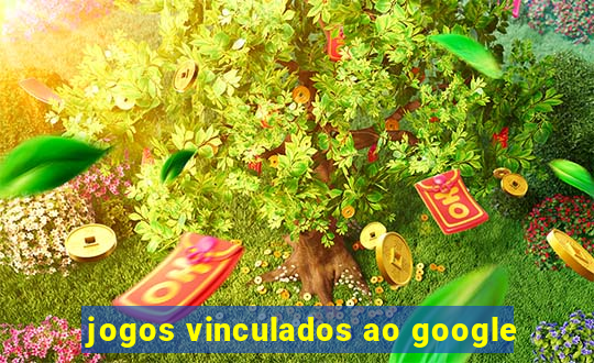 jogos vinculados ao google