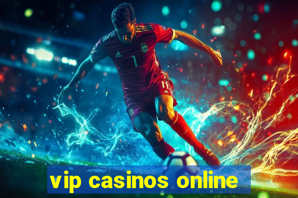 vip casinos online