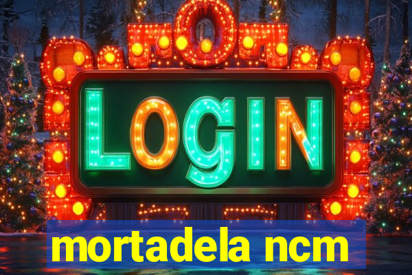 mortadela ncm