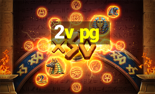 2v pg