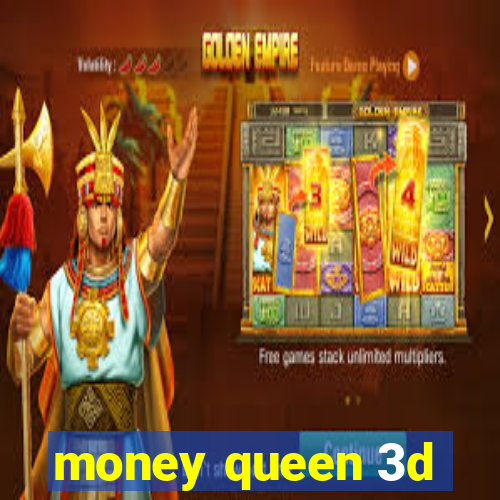 money queen 3d