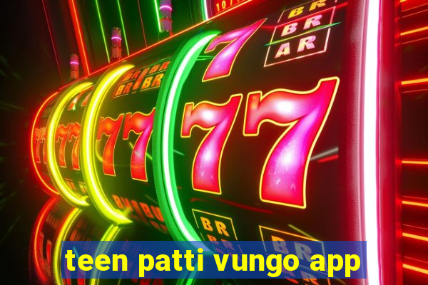 teen patti vungo app