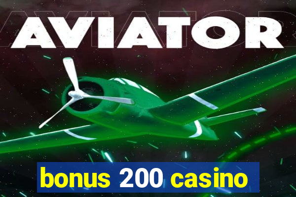 bonus 200 casino