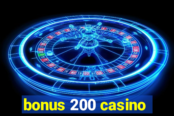 bonus 200 casino