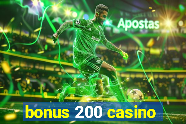 bonus 200 casino