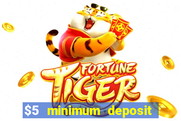 $5 minimum deposit mobile casino