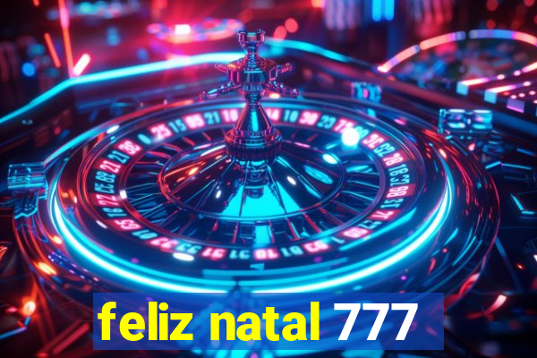 feliz natal 777