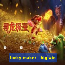 lucky maker - big win