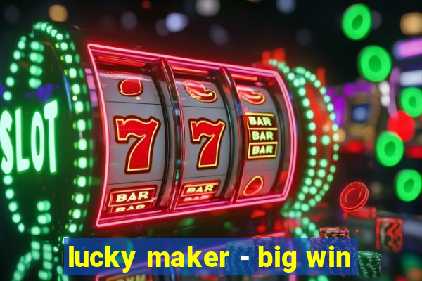 lucky maker - big win