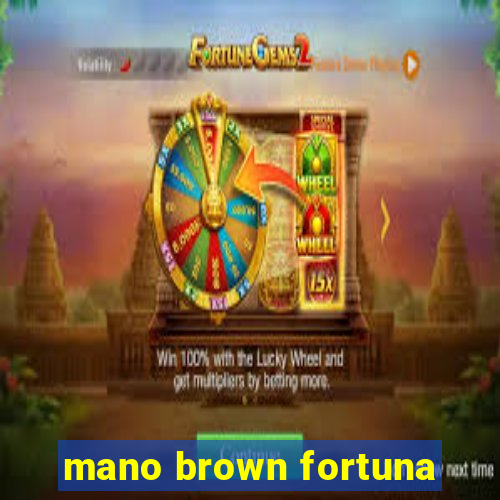 mano brown fortuna