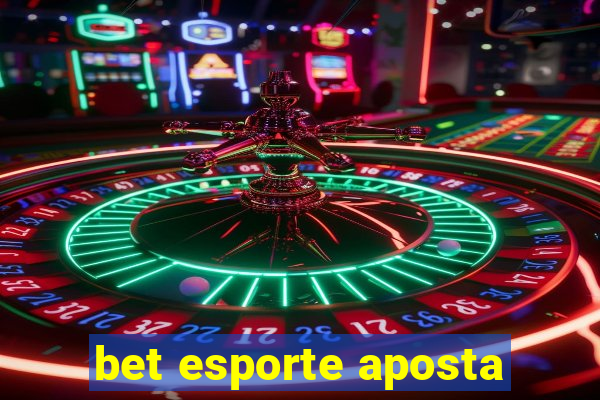 bet esporte aposta