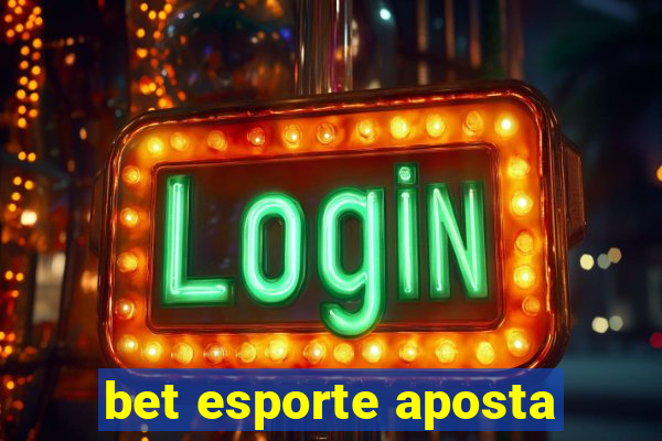 bet esporte aposta