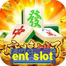 ent slot