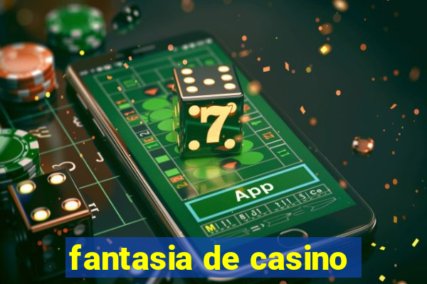 fantasia de casino