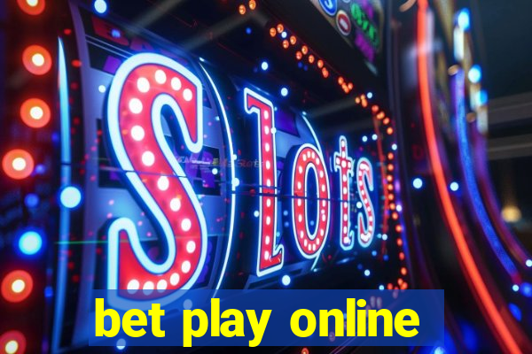 bet play online