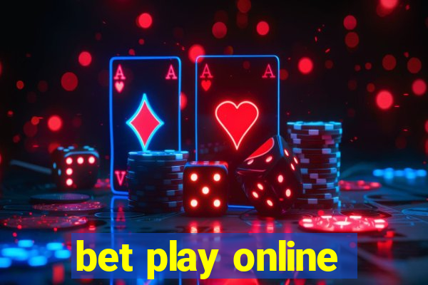 bet play online