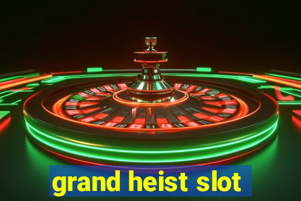 grand heist slot