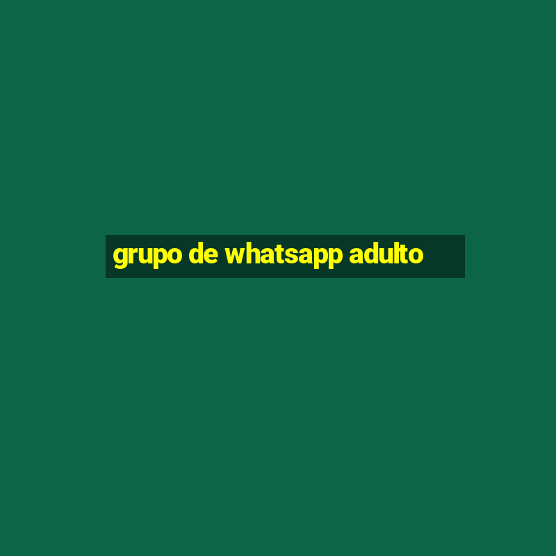 grupo de whatsapp adulto