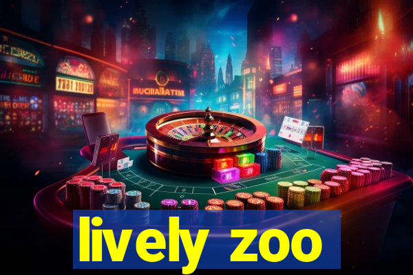 lively zoo