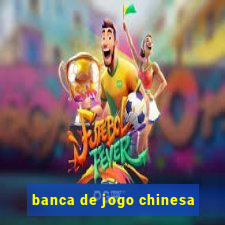 banca de jogo chinesa