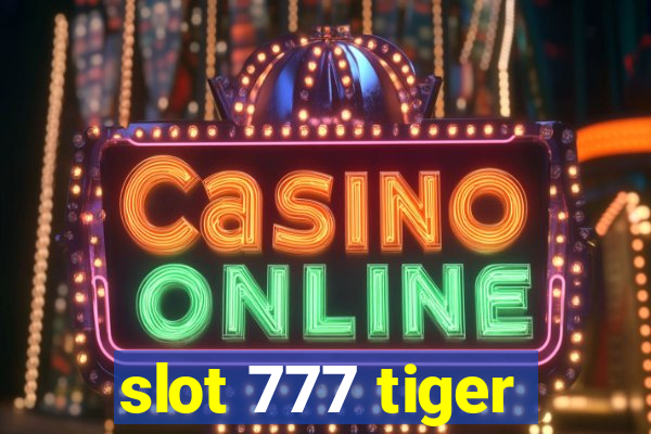 slot 777 tiger