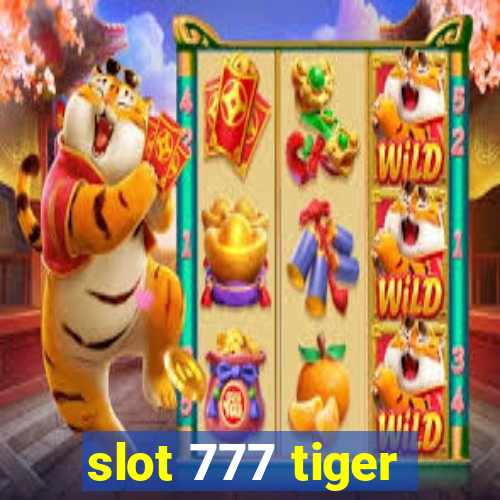 slot 777 tiger