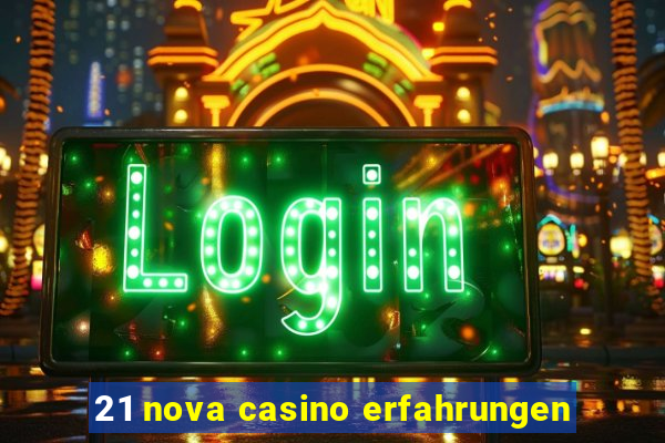 21 nova casino erfahrungen