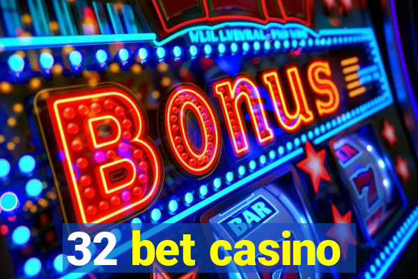 32 bet casino