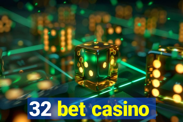 32 bet casino