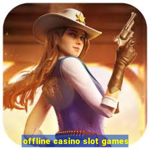 offline casino slot games