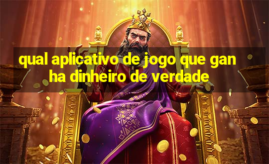 qual aplicativo de jogo que ganha dinheiro de verdade