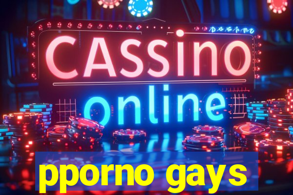 pporno gays