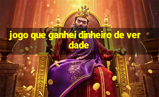 jogo que ganhei dinheiro de verdade