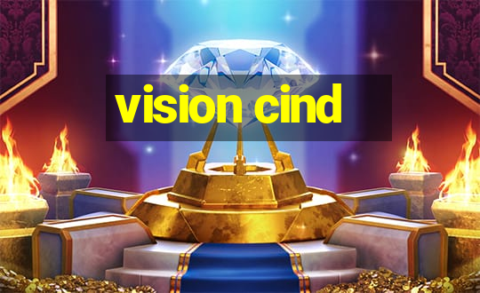 vision cind