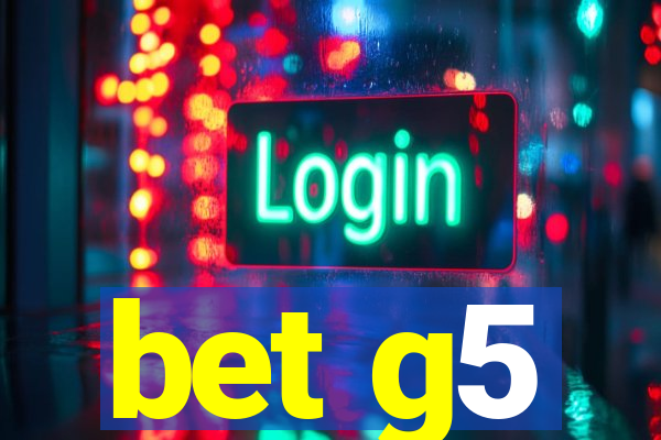 bet g5