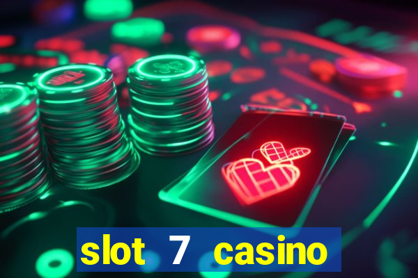 slot 7 casino bonus code