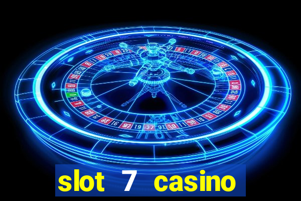 slot 7 casino bonus code