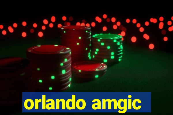 orlando amgic