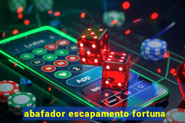 abafador escapamento fortuna