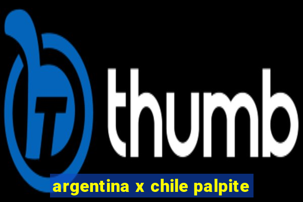 argentina x chile palpite