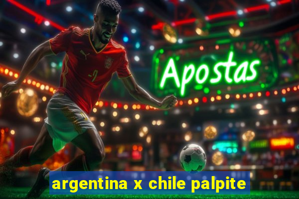 argentina x chile palpite