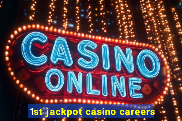 1st jackpot casino careers