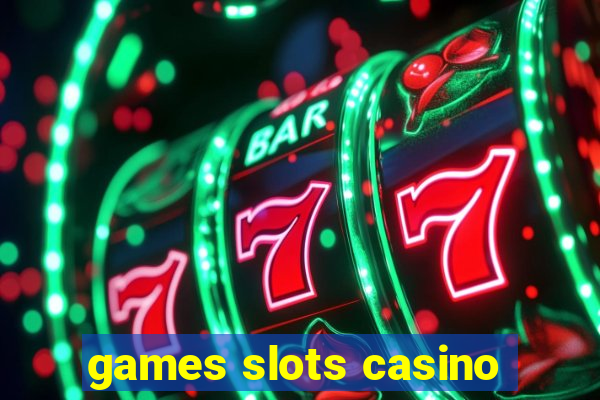 games slots casino