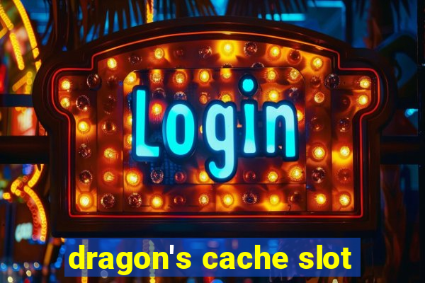 dragon's cache slot