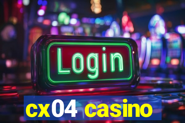 cx04 casino